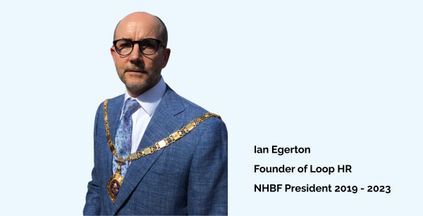 Ian Egerton, founder of Loop HR was President of the NHBF from 2019 to 2023 Ian Egerton NHBF President 2019 2023